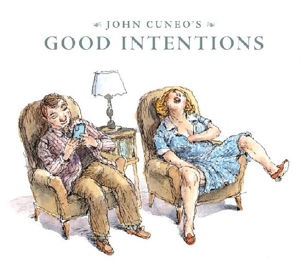John Cuneos Good Intentions