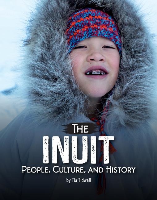 The Inuit: People, Culture, and History