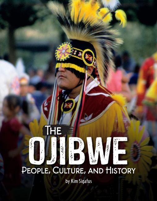 The Ojibwe: People, Culture, and History