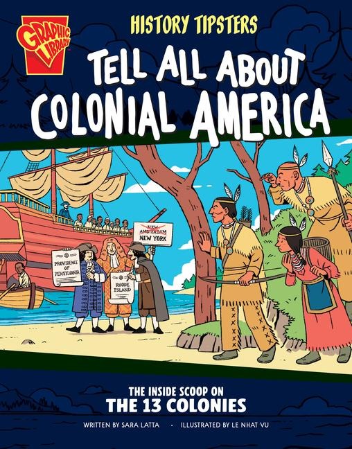 History Tipsters Tell All about Colonial America: The Inside Scoop on the 13 Colonies