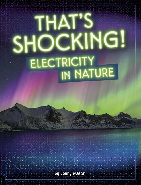 Thats Shocking!: Electricity in Nature