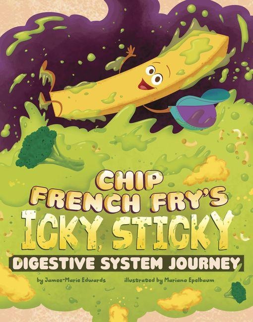 Chip French Frys Icky, Sticky Digestive System Journey