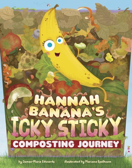 Hannah Bananas Icky, Sticky Composting Journey