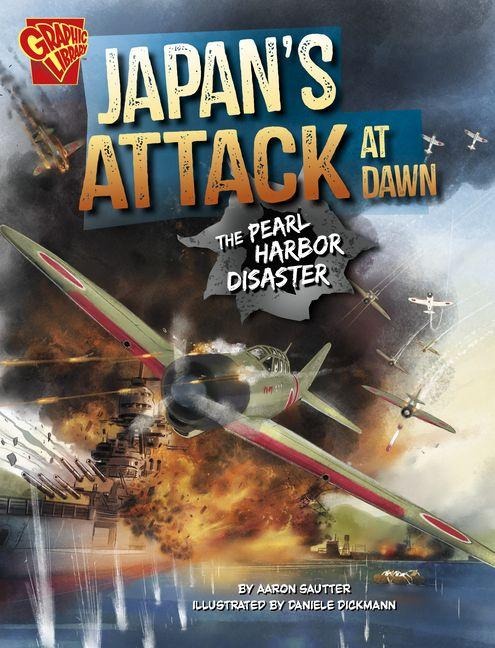 Japans Attack at Dawn: The Pearl Harbor Disaster