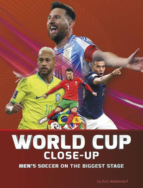 World Cup Close-Up: Mens Soccer on the Biggest Stage