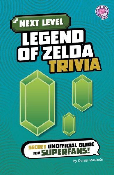 Next Level Legend of Zelda Trivia: Secret Unofficial Guide for Superfans!