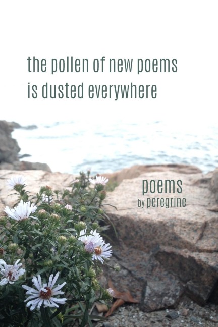 The pollen of new poems is dusted everywhere: poems