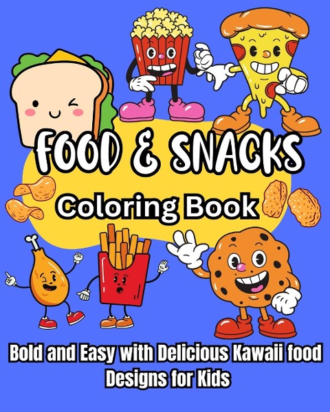 Food and Snacks Coloring Book: Bold and Easy with Delicious Kawaii food Designs for Kids
