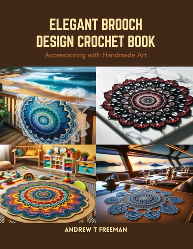 Elegant Brooch Design Crochet Book Accessorizing with Handmade Art