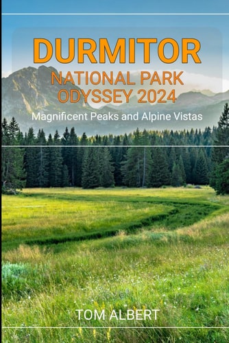 Durmitor National Park Odyssey 2024 Magnificent Peaks and Alpine Vistas