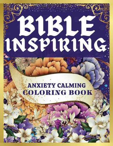 Bible Inspiring Anxiety Calming Coloring Book Motivational Coloring Quotes To Build Your Faith and Confidence For Teens & Adults