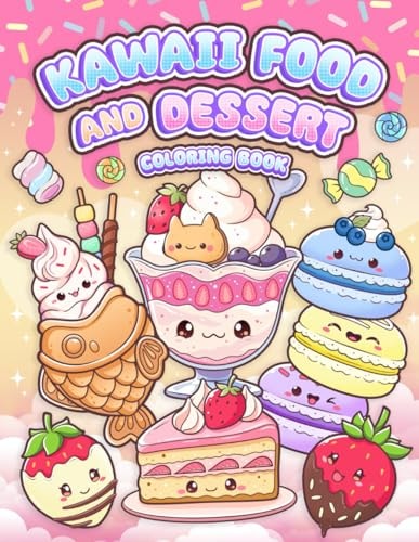 Kawaii Food and Dessert Coloring Book Cute Sweet Treats, Cupcake, and Candy Easy Coloring for Kids and Adult