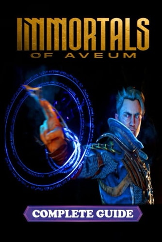 Immortals of Aveum Complete Guide and Walkthrough Tips, Tricks, Strategies and Much More