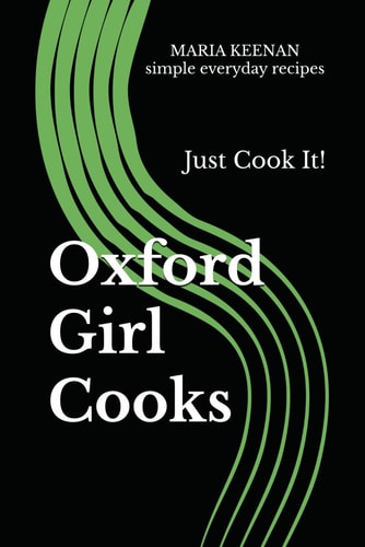 Oxford Girl Cooks Just Cook It!