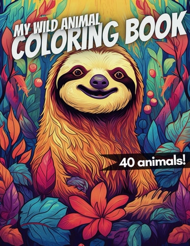 My Wild Animal Coloring Book 40 Wonderful Animal Motifs for Children to Color in