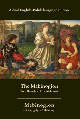 The Mabinogion. Mabinogion Four Branches of the Mabinogi. "Cztery Galęzie" Mabinogi