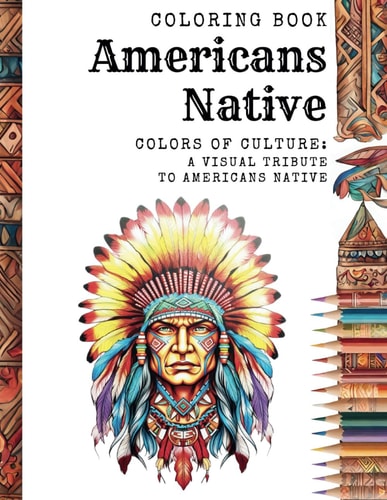 Americans Native Colors of Culture: A Visual Tribute to Americans Native