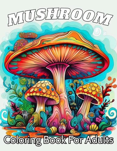 Mushroom Coloring Book For Adults Stress Relief And Relaxation Coloring Pages