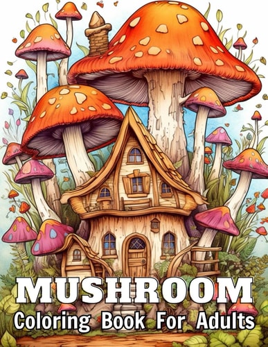 Mushroom Coloring Book For Adults High Quality +100 Adorable Designs for All Ages