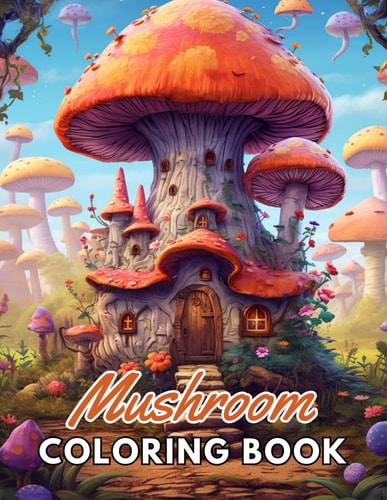 Mushroom Coloring Book For Adults High Quality +100 Beautiful Designs for All Fans