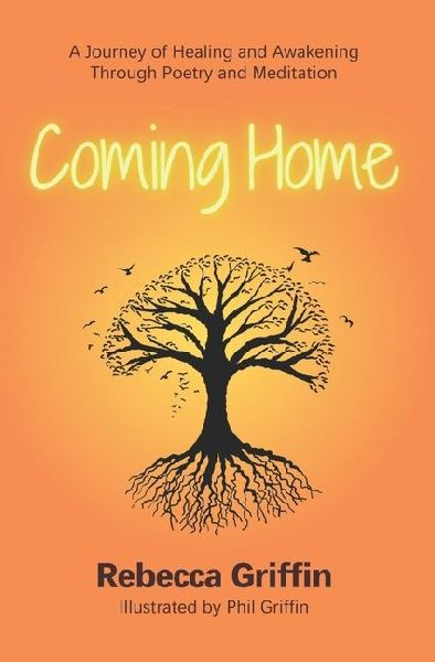 Coming Home: A Journey of Healing & Awakening Through Poetry and Meditation