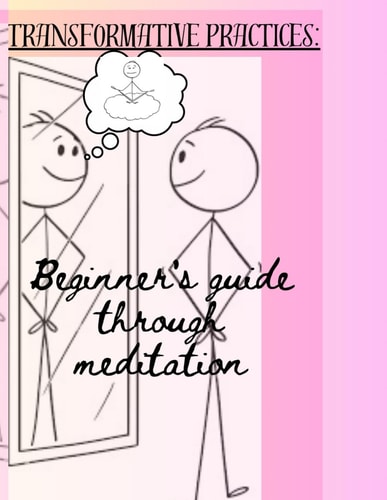 Transformative Practices Beginner's Guide Through Meditation