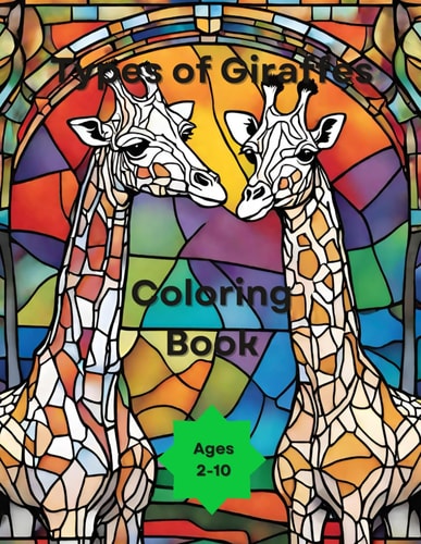 Types of Giraffes Giraffe Coloring Book for Ages 2-10 in a Glass Art Format