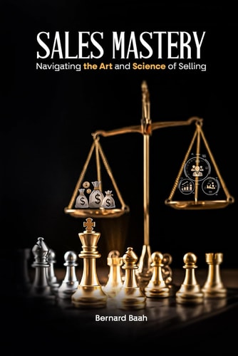 Sales Mastery Navigating the Art and Science of Selling