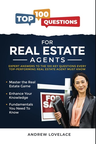 100 Top Questions for Real Estate Agents Expert Answers to the Top 100 Key Questions Every Top Performing Real Estate Agent Must Know