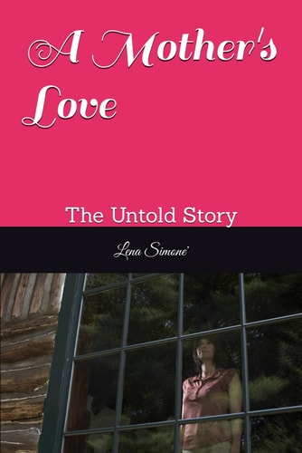 A Mother's Love The Untold Story