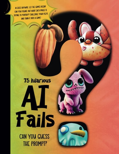 Family Guessing Game AI Fails Funny Artificial Intelligence- Guess the Prompt- Book for Game Night with Kids, Teens, Adults, and Friends.