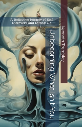 Unbecoming What Isn't You A Reflective Journey of Self Discovery and Letting Go
