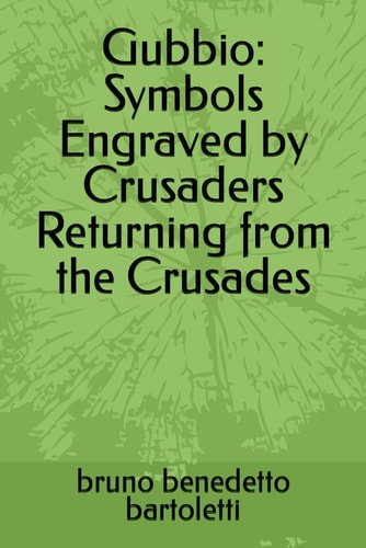 Gubbio Symbols Engraved by Crusaders Returning from the Crusades