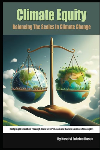 Climate Equity- Balancing the Scales in Climate Change Bridging Disparities Through Inclusive Policies and Compassionate Strategies