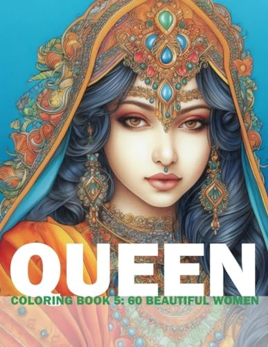 Queen Coloring Book 5 60 Beautiful Women: Adult/Teens Coloring Book - Beautiful Women Of Indian Heritage For You To Color And Paint