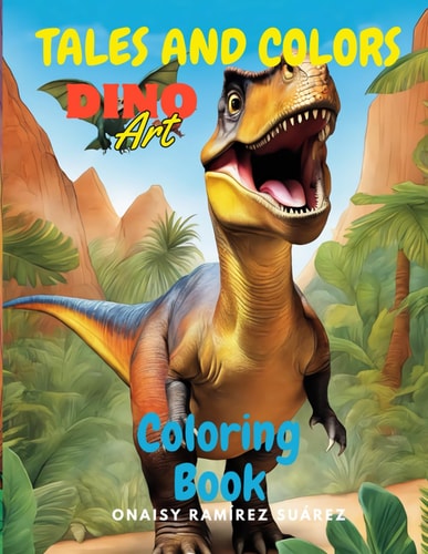 Tales and Colors Dino Art Coloring Book Dinosaur Adventures to Color and Dream