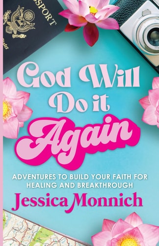 God Will Do it Again Adventures to Build Your Faith for Healing and Breakthrough