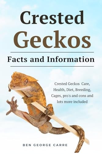 Crested Geckos Crested Geckos Care, Health, Diet, Breeding, Cages, Pro's and Cons and Lots More Included