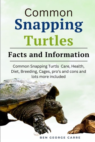 Common Snapping Turtle's Common Snapping Turtle's Care, Health, Diet, Breeding, Cages, Pro's and Cons and Lots More Included