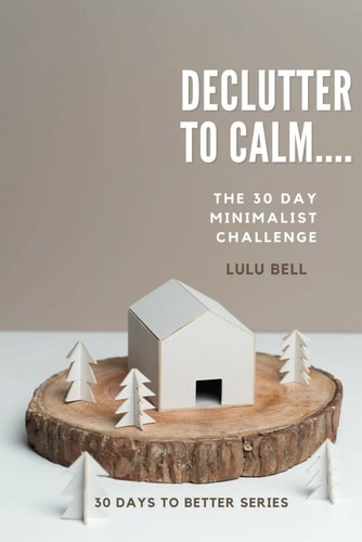 Declutter to Calm The 30 Day Minimalist Challenge