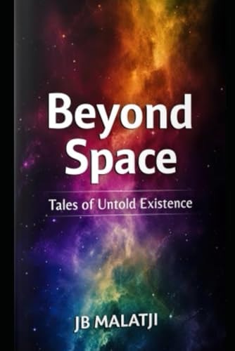 Beyond Space Tales of Untold Existence