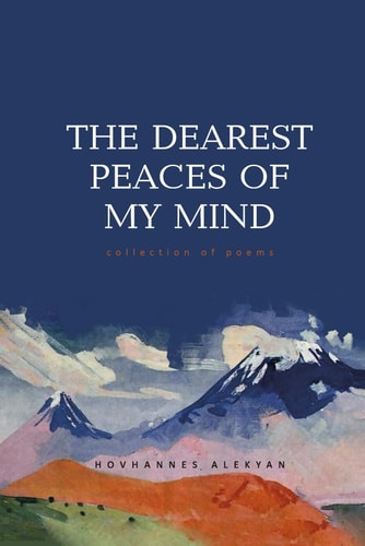 The Dearest Peaces of My Mind Collection of Poems