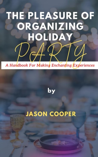The Pleasure of Organizing Holiday A Handbook for Making Enchanting Experiences