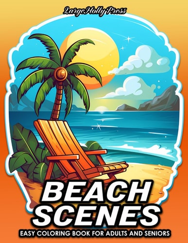 Beach Scenes Relaxing Bold And Easy Beach Theme Coloring Book For Adults And Seniors