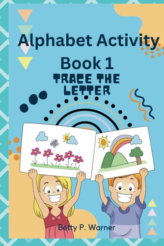 Alphabet Activity Book 1 A Playful Journey from A to Z for Tiny Tots Ready to Take Action!" Age 1to 3