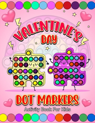 Valentine's Day Dot Markers Activity Book For Kids Explore, Connect, and Celebrate with Dot Markers