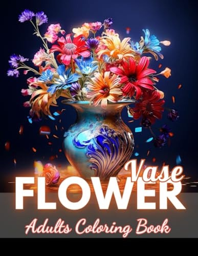 Flowers Vase Adults Coloring Book 100+ New Designs for All Ages