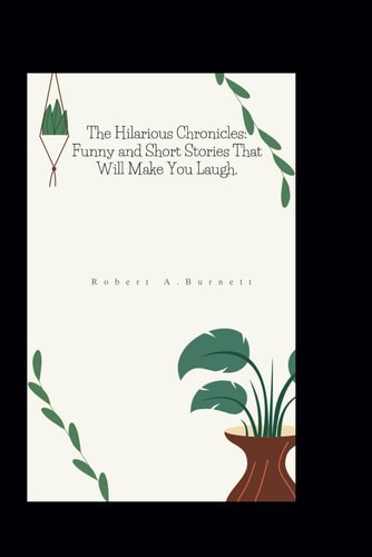The Hilarious Chronicles Funny and Short Stories That Will Make You Laugh.