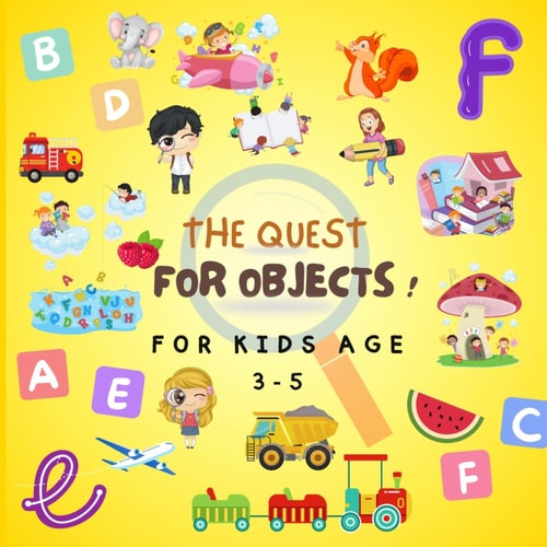 THE QUEST FOR OBJECTS ! For Kids Age 3-5 Observation and Interactive Learning Book, Kids Games