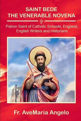 Saint Bede the Venerable Novena Patron Saint of Catholic Schools, England, English Writers, and Historians